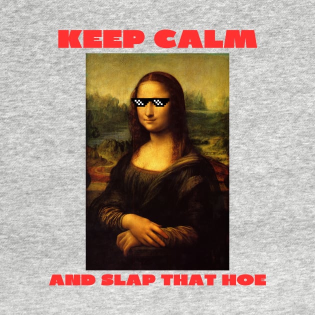 Keep calm and slap that hoe by IOANNISSKEVAS